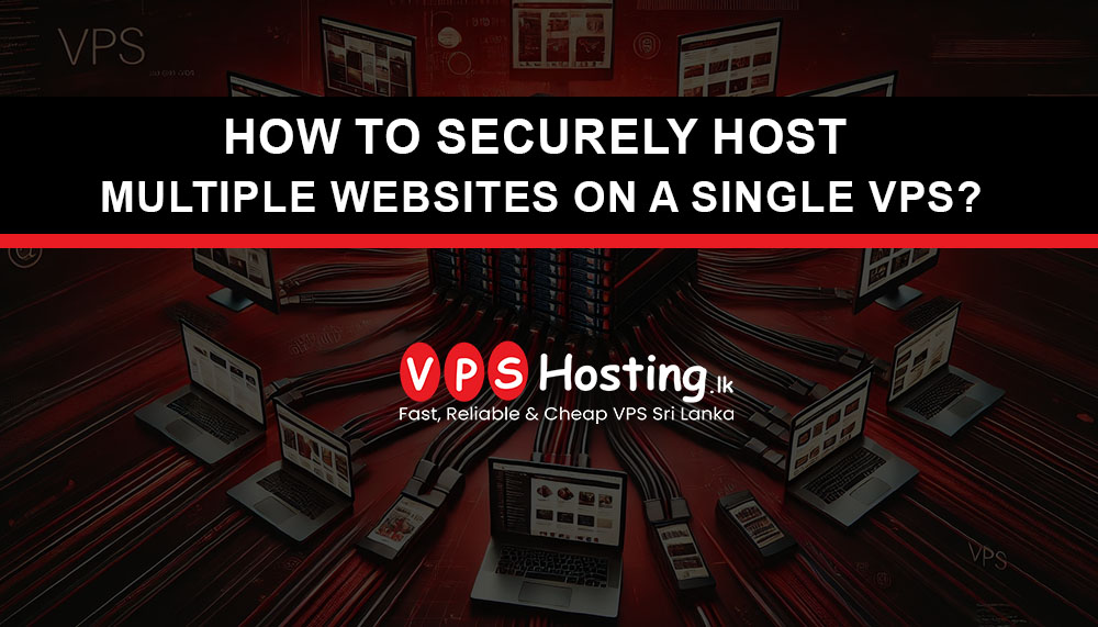 How to Securely Host Multiple Websites on a Single VPS